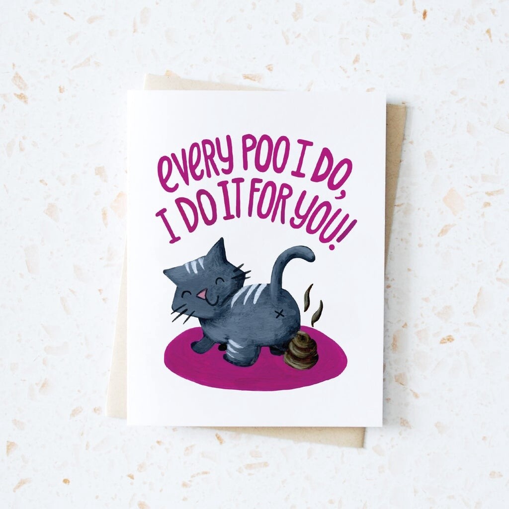 Every Poo I Do, I Do For You