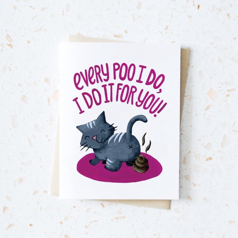 Every Poo I Do, I Do For You