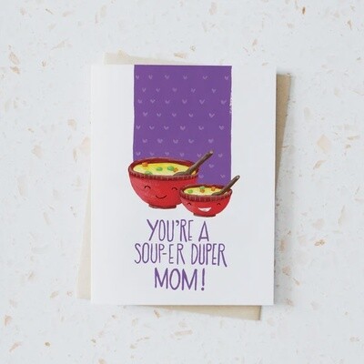 You're a Soup-er Duper Mom Card