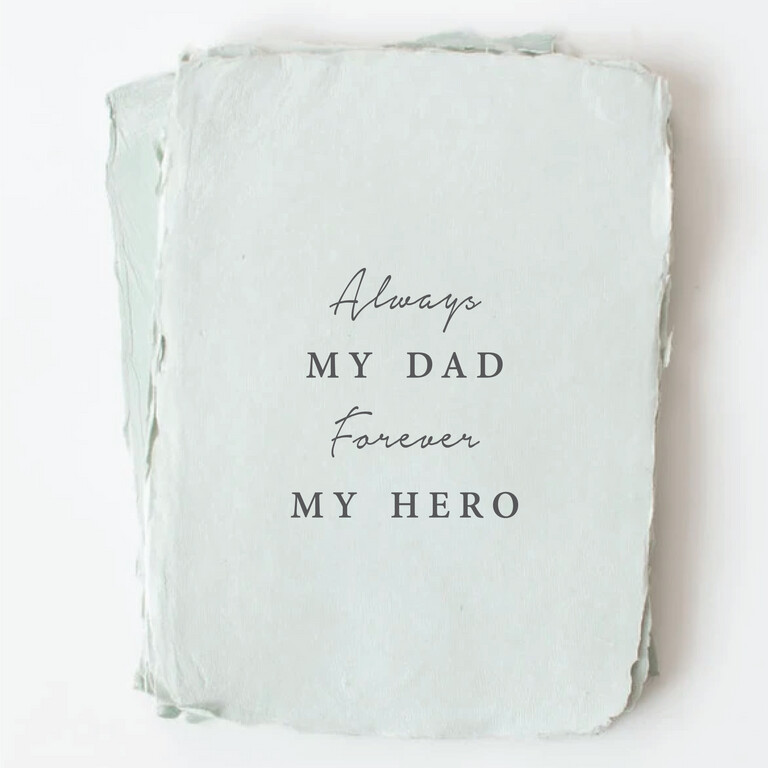 Always my dad. Forever my hero.