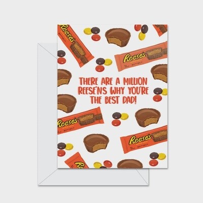 There Are A Million Reese'ns Why You're The Best Dad - Greeting Card