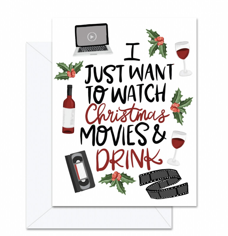 I Just Want To Watch Christmas Movies &amp; Drink