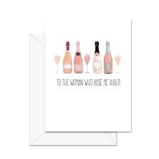 To The Woman Who Rosé Me Right! - Greeting Card