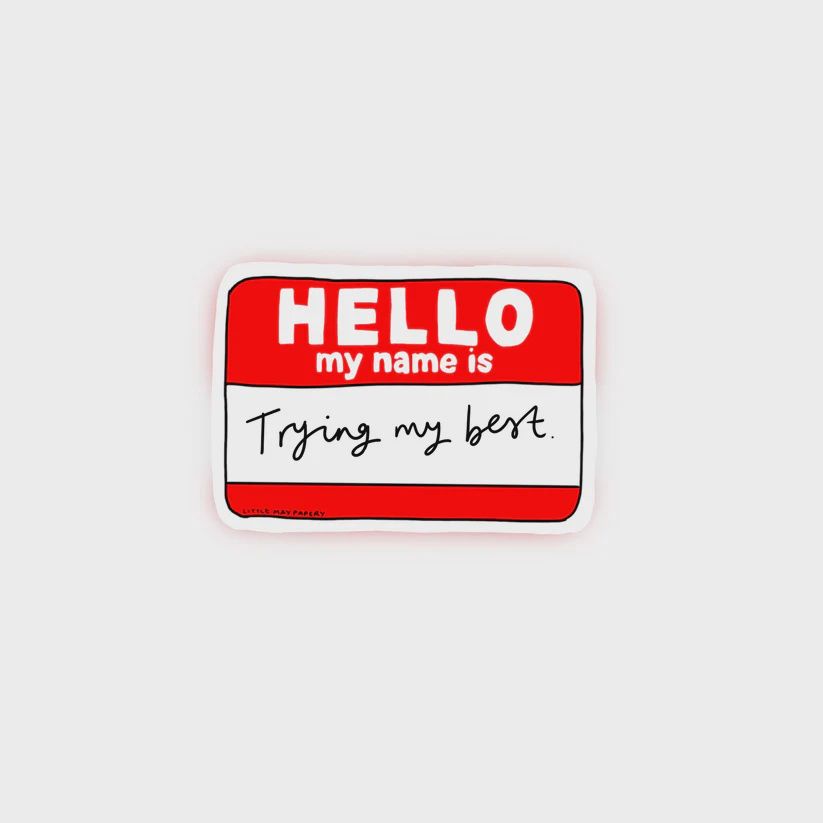 Hello my name is...Trying my best Sticker