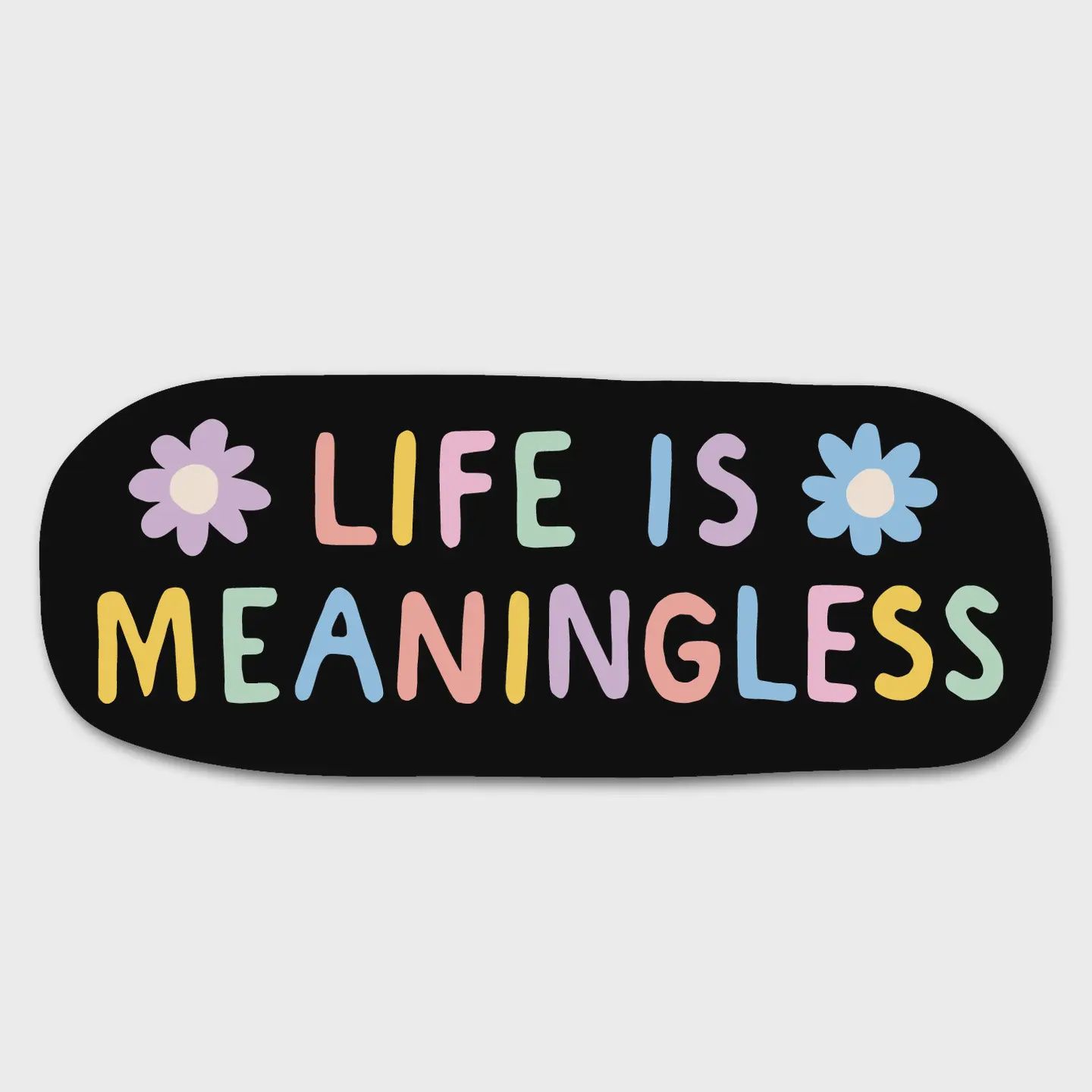 Life is Meaningless Sticker