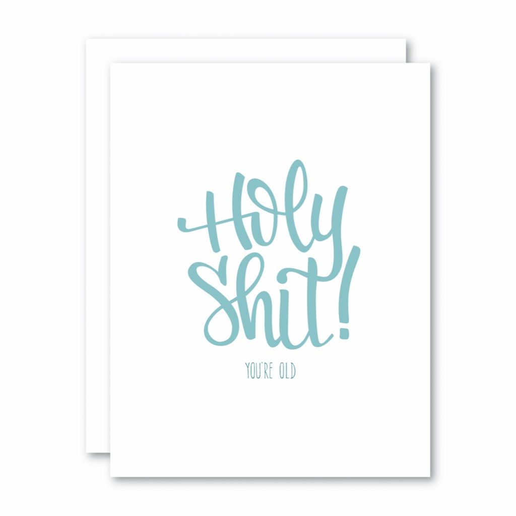 Birthday Greeting Cards, Design: Holy Shit! You're Old