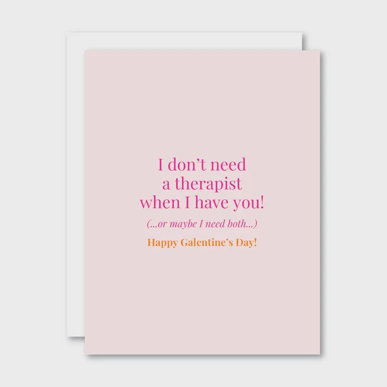 I don't need a therapist - galentines