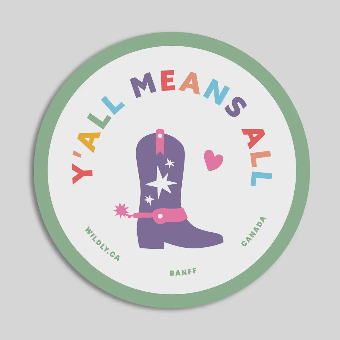 Ya'll Means All - Banff Pride Sticker