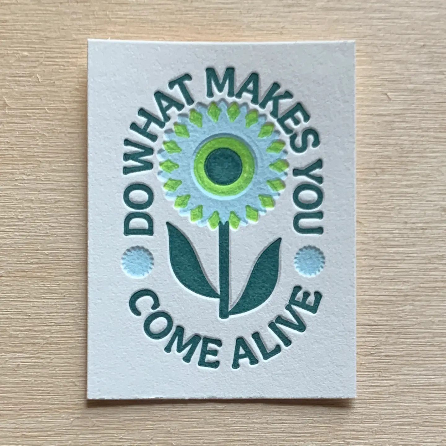 Mini Letterpress Print: Do What Makes You Come Alive