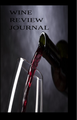 Wine Review-Journal: A unique and stylish gift for wine lovers, aspiring Connoisseurs, Oenophiles, Bartenders, beginners, or an enthusiast.