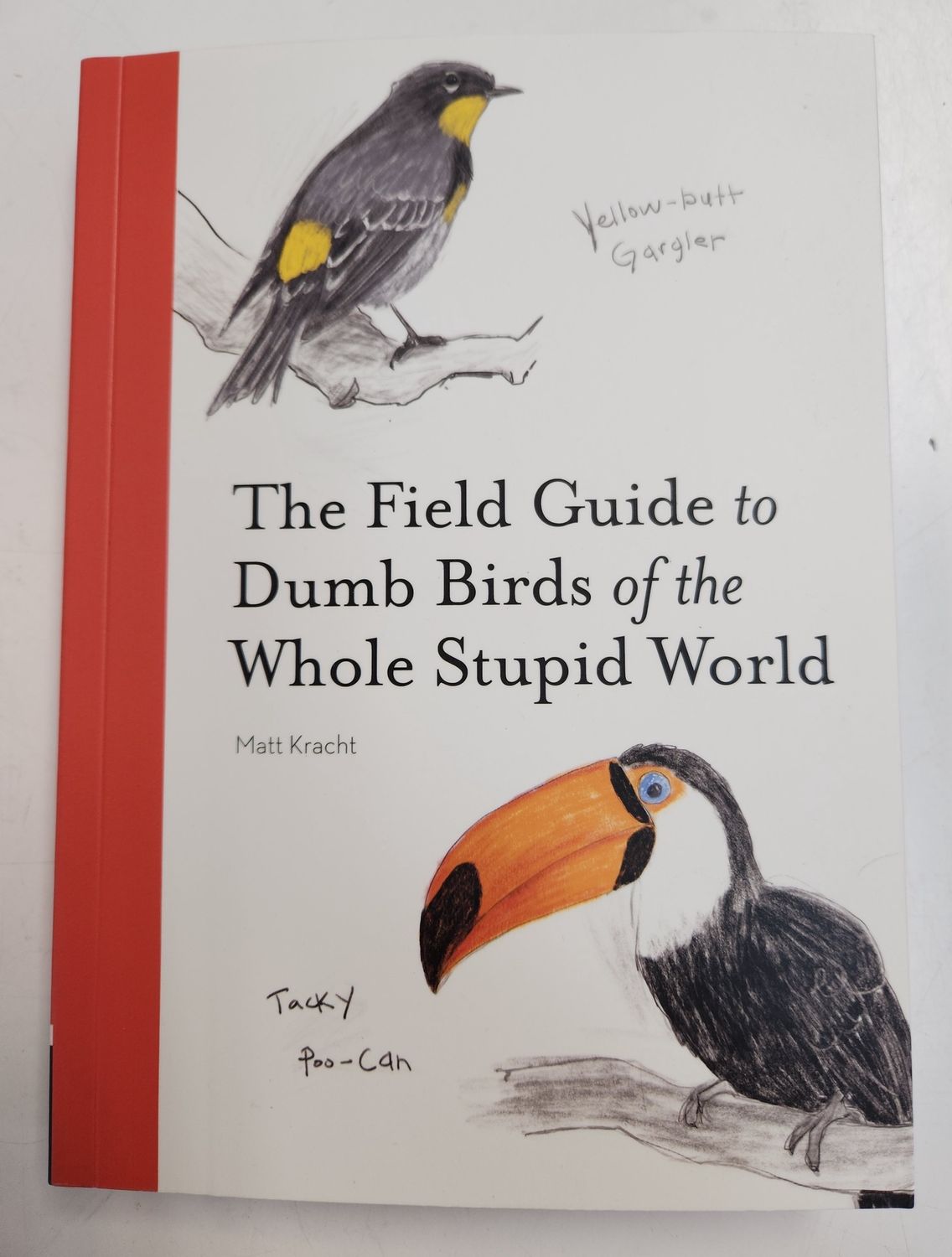 The Field Guide to Dumb Birds of the Whole Stupid World