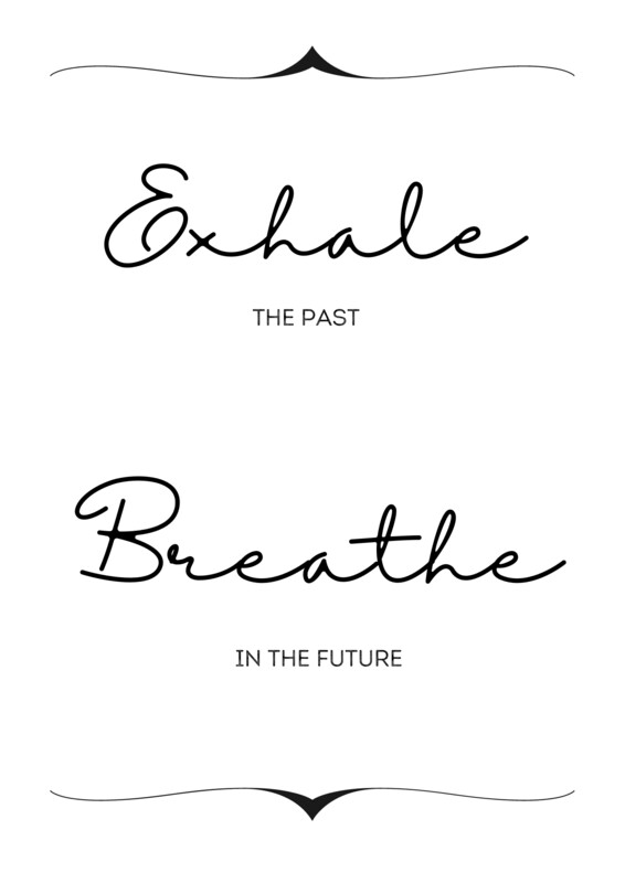 Exhale the past and breathe in the future