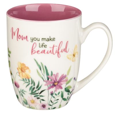 Mom You Make Life Beautiful Floral Garden Ceramic Mug