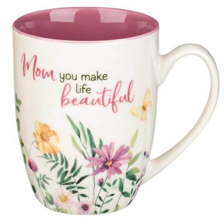 Mom You Make Life Beautiful Floral Garden Ceramic Mug