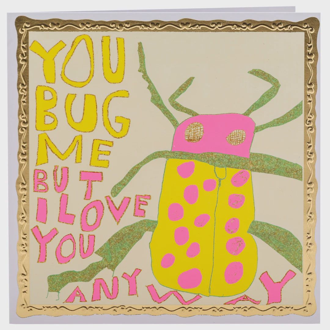 GC You Bug Me Greetings Card