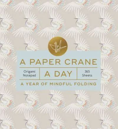 OR A Paper Crane a Day - A Year of Mindful Folding—Origami Notepad 365 Sheets