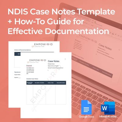NDIS Case Notes Template + How-To Guide for Effective Documentation