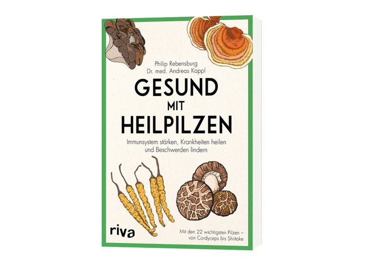 "Gesund mit Heilpilzen" von Philip Rebensburg & Dr. med. Andreas Kappl