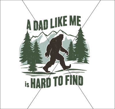 Father&#39;s Day Big Foot Hard to Find - DTF Transfer