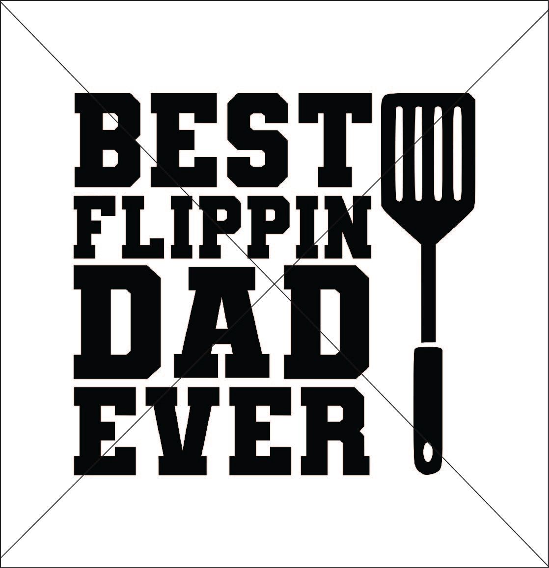 Father&#39;s Day Best Flippin&#39; Dad Ever- DTF Transfer