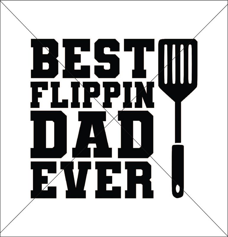 Father&#39;s Day Best Flippin&#39; Dad Ever- DTF Transfer