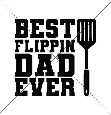 Father&#39;s Day Best Flippin&#39; Dad Ever- DTF Transfer