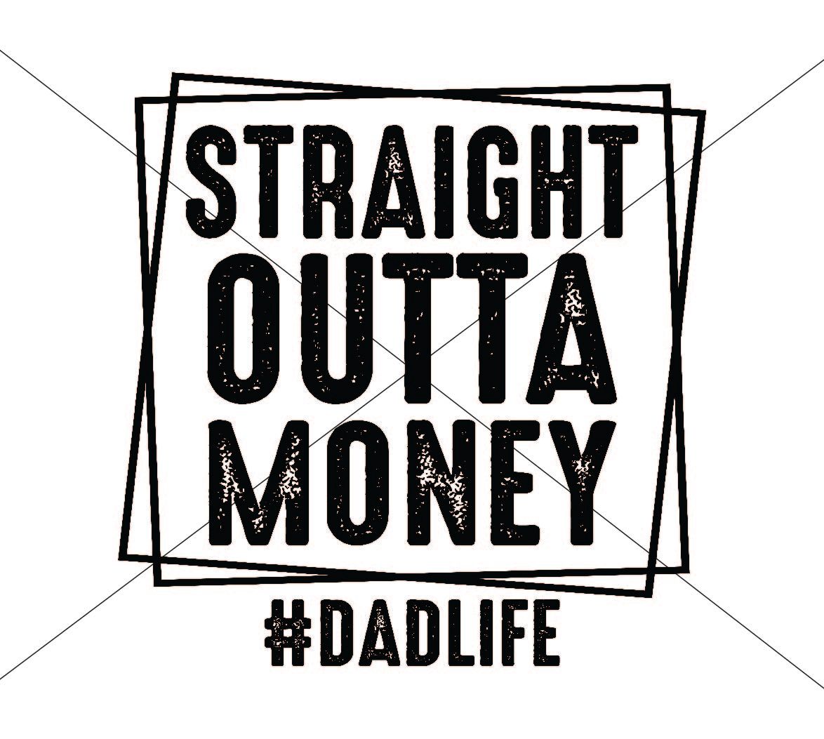 Father&#39;s Day Straight Outta Money - DTF Transfer