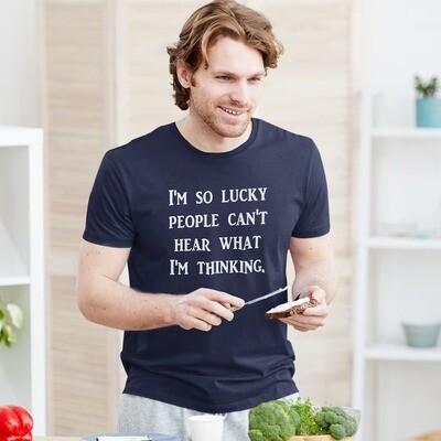 I'm so lucky t-shirt. Funny sarcastic bad thoughts graphic tee. So lucky people can't hear what I'm thinking shirt