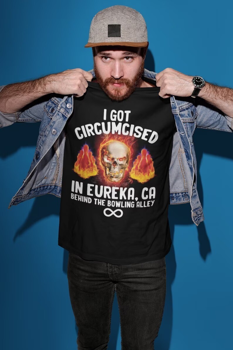 I Got Circumcised Behind The Bowling Alley, Funny Shirt, Humorous Shirt, Sarcastic Inappropriate Shirts, Oddly Specific Shirt, Meme Shirt