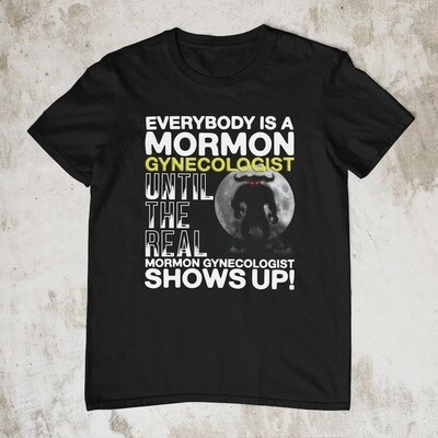 Mormon Gynecologist, Stupid Funny Shirt, Offensive Shirt, Dark Humor, Inappropriate Meme, Weird Gen Z Shirt, Sarcastic Shirt, Ironic Tee