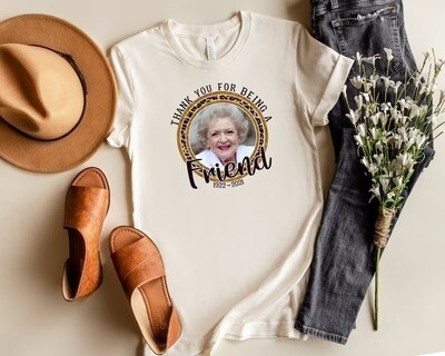 Thank You For Being A Friend Betty White Shirt, Betty White Tshirt, RIP Betty Shirt, Golden Girls Shirt Gift, Betty T-Shirt, Betty Gifts