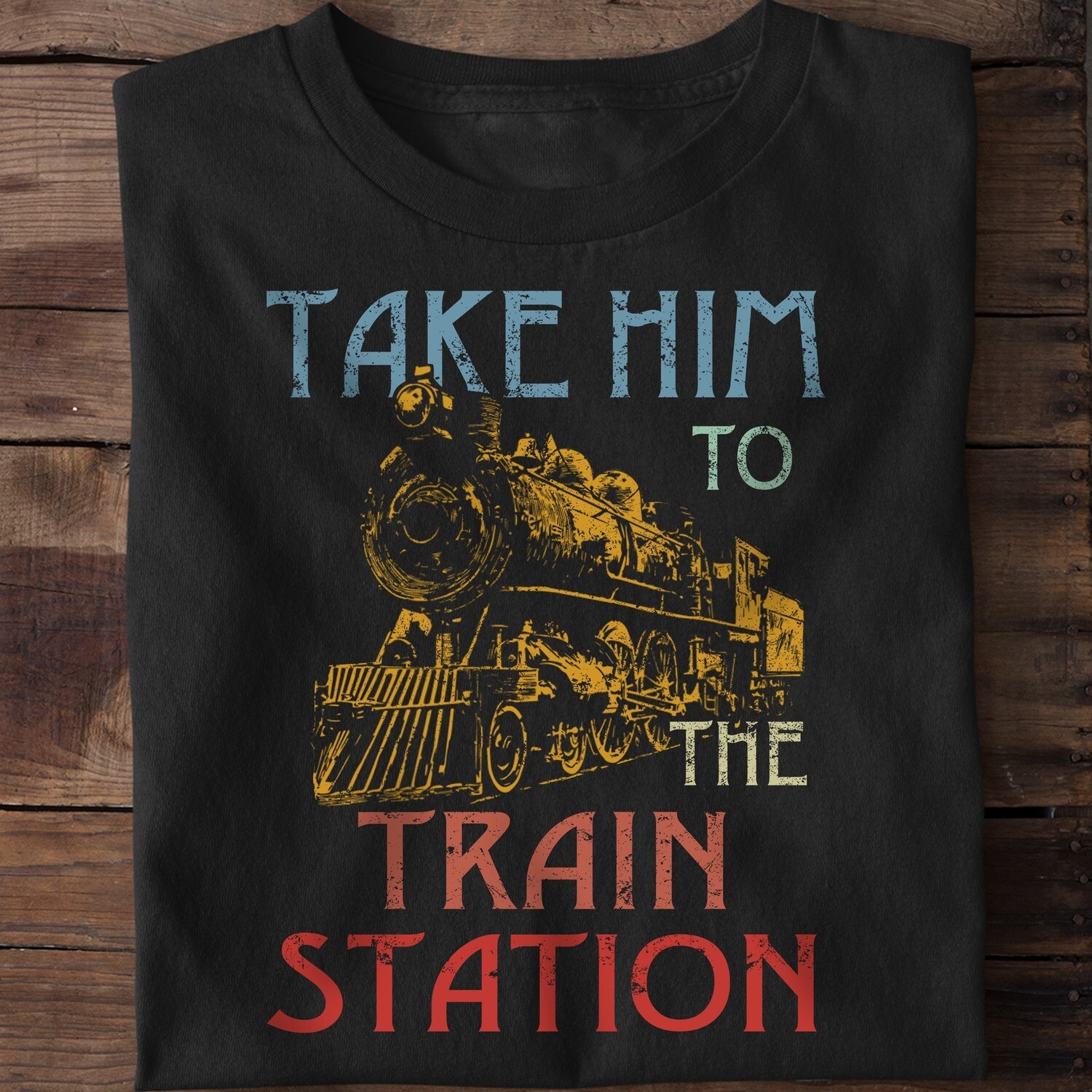 Take Him To The Train Station shirt