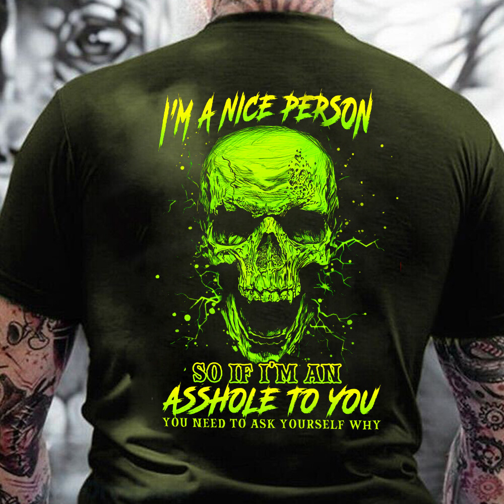 I’m A Nice Person Skull Do If I’m An Asshole To You Shirt