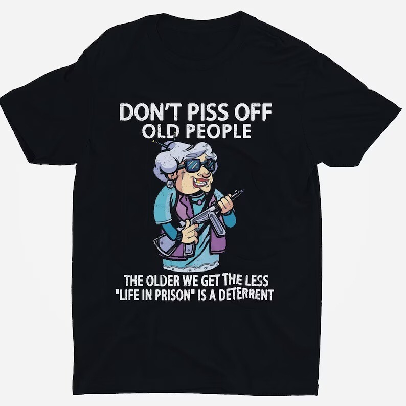 Don't Piss Off Old People T Shirt For Mom Mother Grandma T Shirt