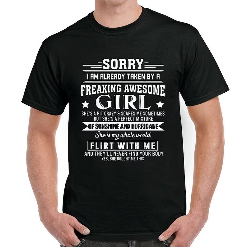 Sorry I'm Already Taken By A Freaking Awesome Girl T-shirt