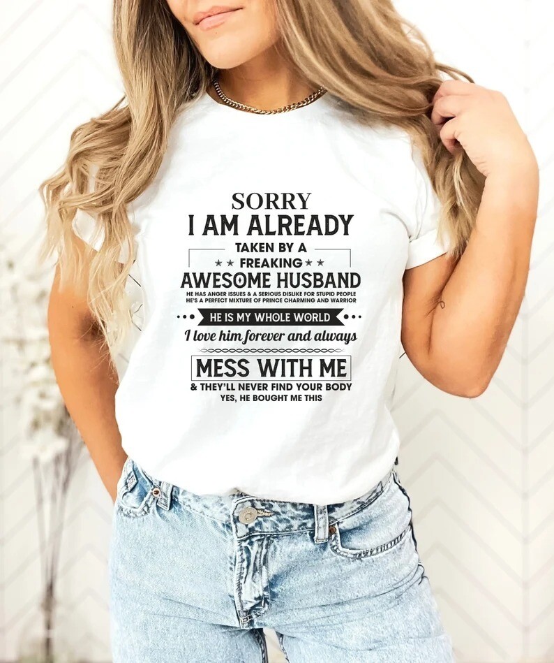 Sorry I Am Already Taken By A Freaking Awesome Husband T-shirt