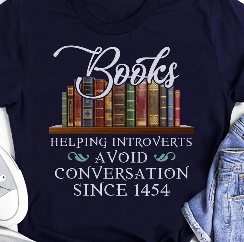 Books Helping Introverts Avoid Conversation Since 1454 T-Shirt