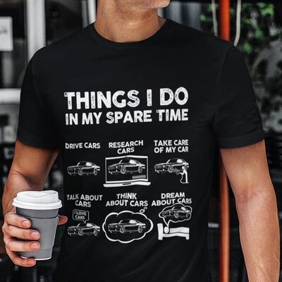 Things I Do in My Spare Time Funny Shirt | Car Guy T-Shirt