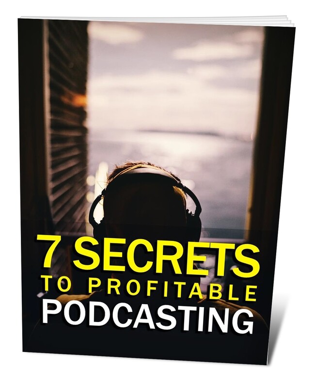 7 Secrets to Profitable Podcasting
