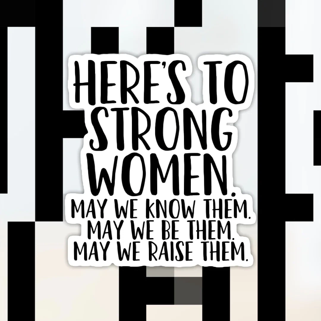 Sticker Here's To Strong Women
