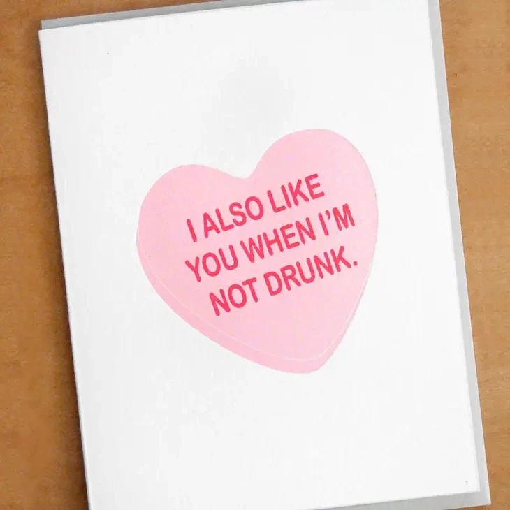 Card I Also Like You When In Not Drunk