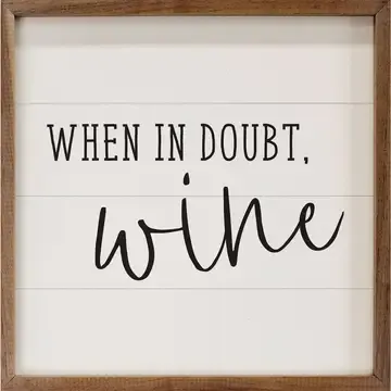 Sign When In Doubt Wine White 4x4