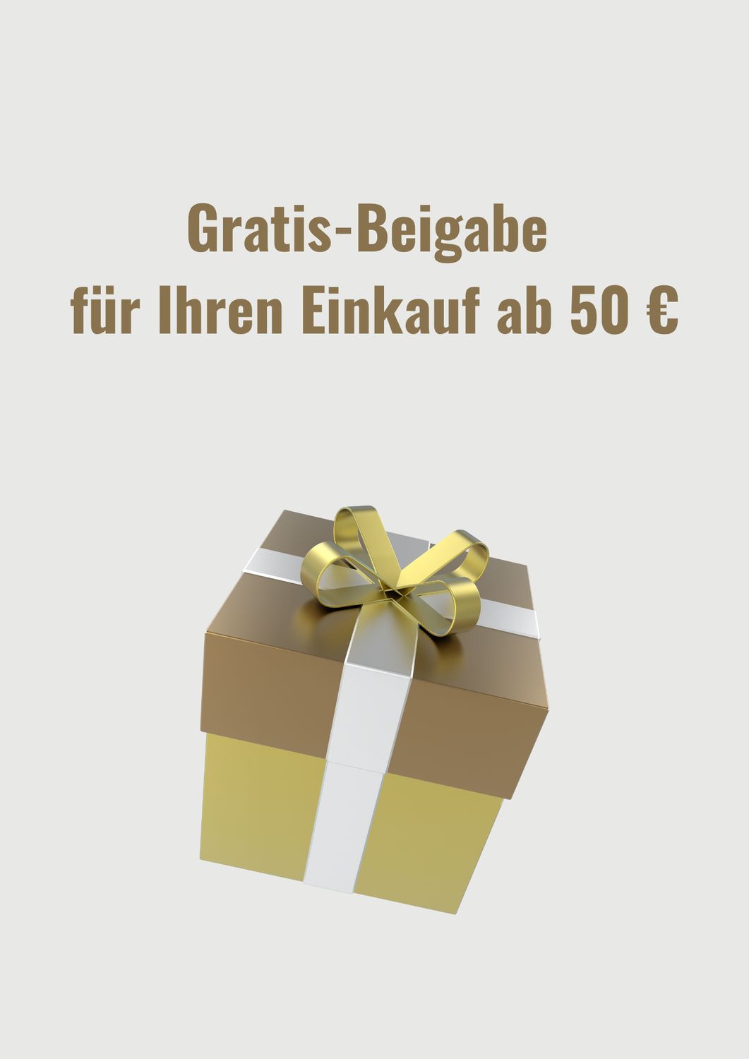 Gratis-Beigabe für Ihren Einkauf ab 50 € Gratis-Beigabe für Ihren Einkauf ab 50 €