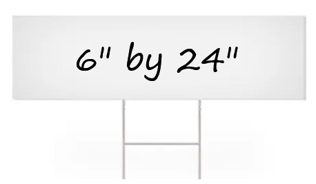 6x24  Double Sided Yard Sign