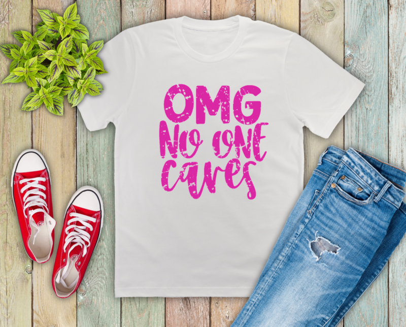 OMG No one Cares - Distressed