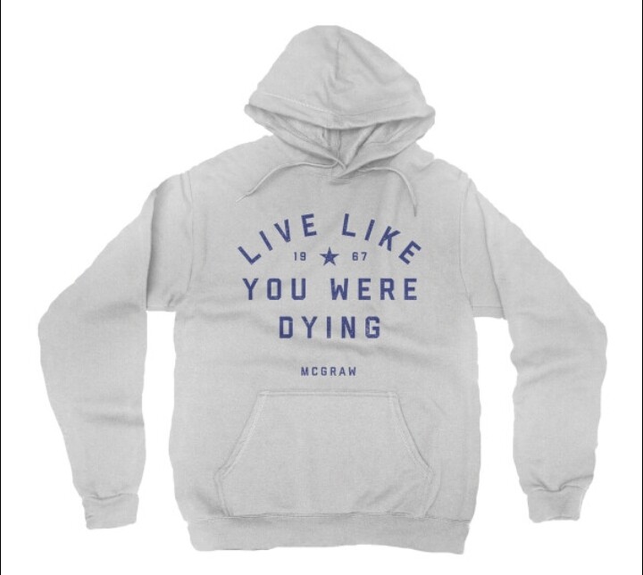 Live like you were dying hoodie 