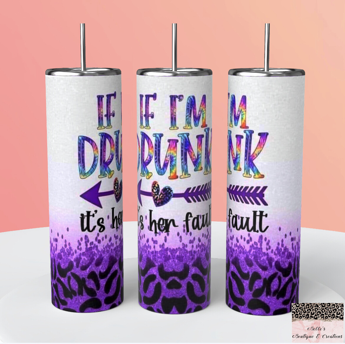 If I’m Drunk It’s Her Fault Tumbler