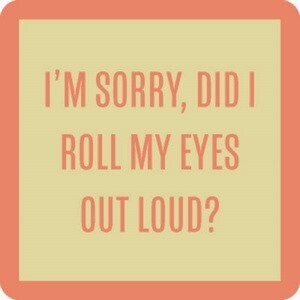 Coaster - did I roll my eyes 