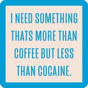 Coaster- More than coffee