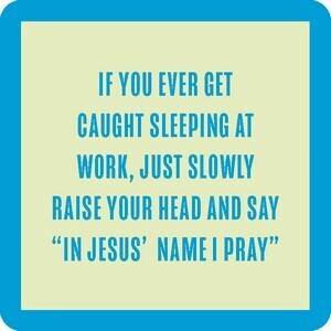 Coaster- sleeping at work